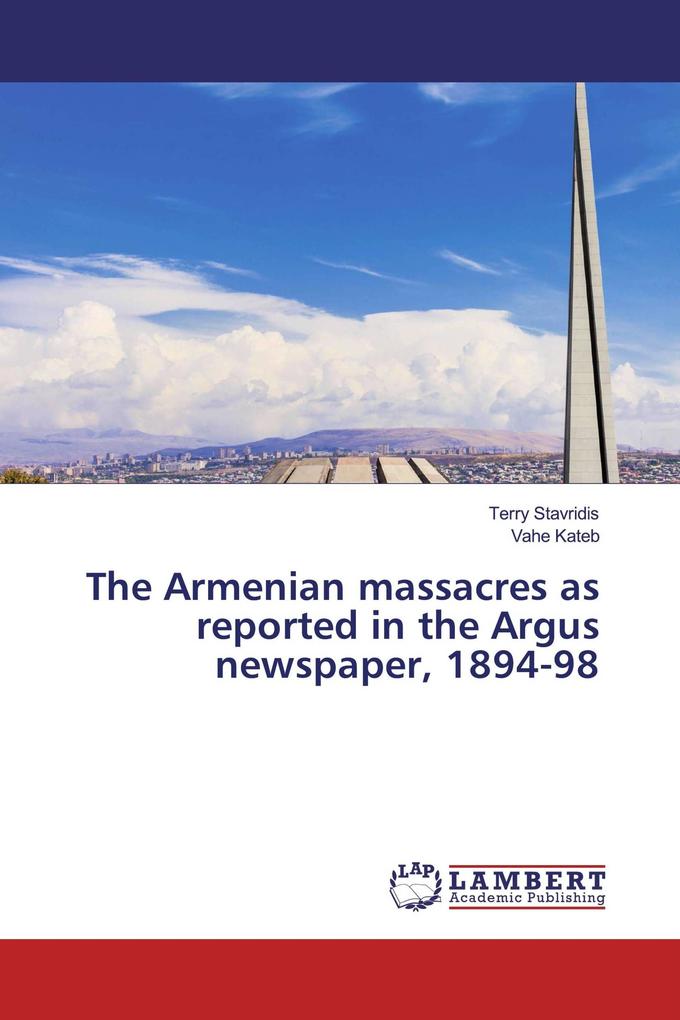 The Armenian massacres as reported in the Argus newspaper 1894-98