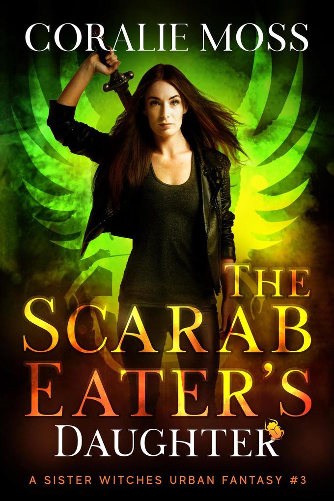 The Scarab Eater‘s Daughter (A Sister Witches Urban Fantasy #3)