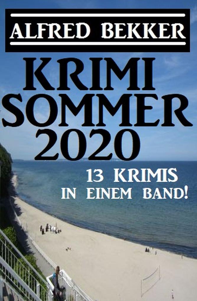 Krimi Sommer 2020 - 13 Krimis in einem Band!