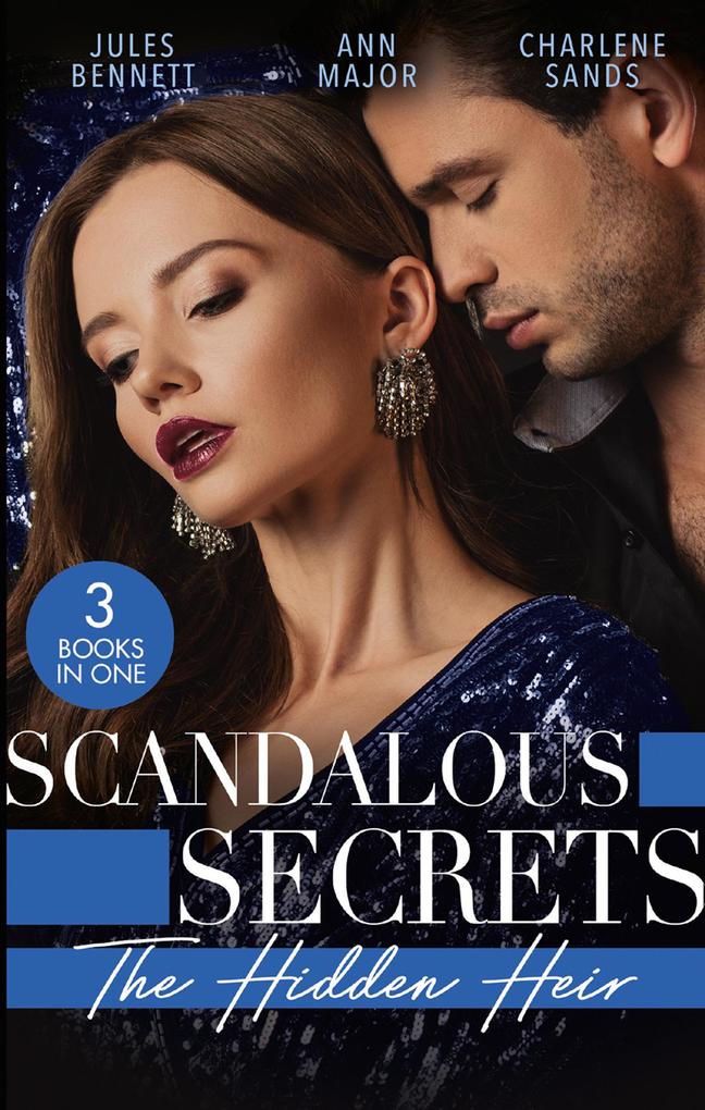 Scandalous Secrets: His Hidden Heir: The Heir‘s Unexpected Baby / His for the Taking / The Secret Heir of Sunset Ranch