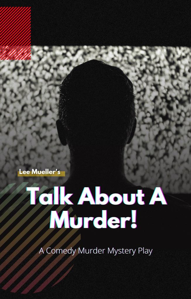 Talk About A Murder (Play Dead Murder Mystery Plays)