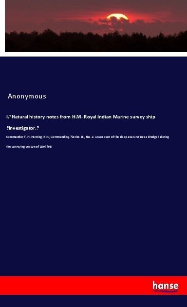 I.‘Natural history notes from H.M. Royal Indian Marine survey ship ‘investigator‘