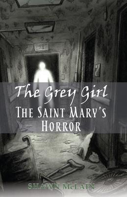 The Grey Girl: The Saint Mary‘s Horror