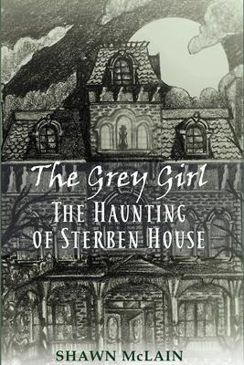 The Grey Girl: The Haunting of Sterben House