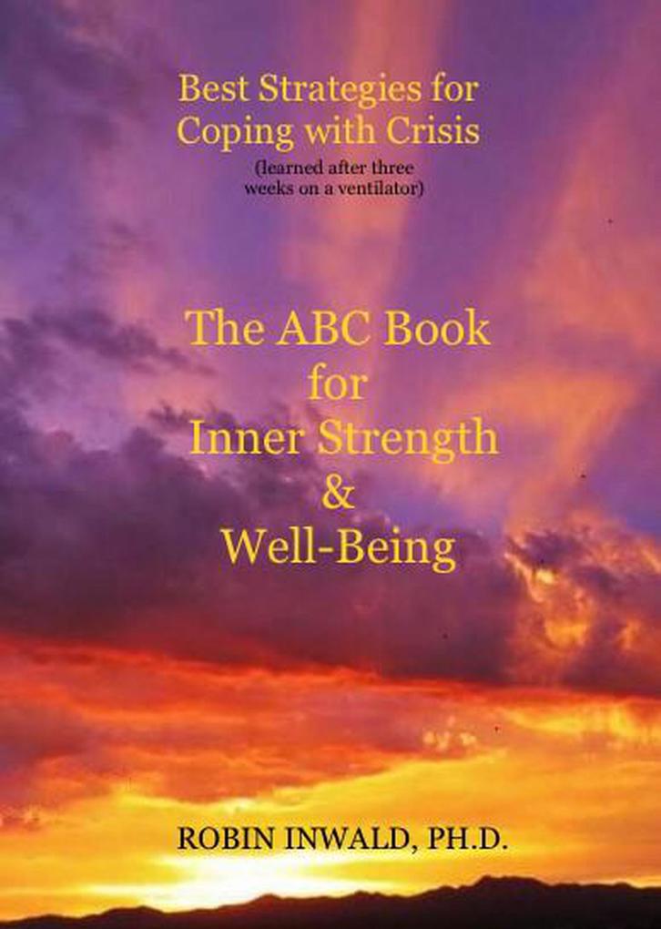 Best Strategies for Coping with Crisis (Learned After Three Weeks on a Ventilator): The ABC Book for Inner Strength & Well-Being
