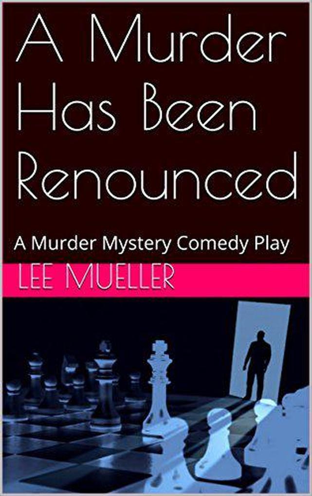 A Murder Has Been Renounced (Play Dead Murder Mystery Plays)