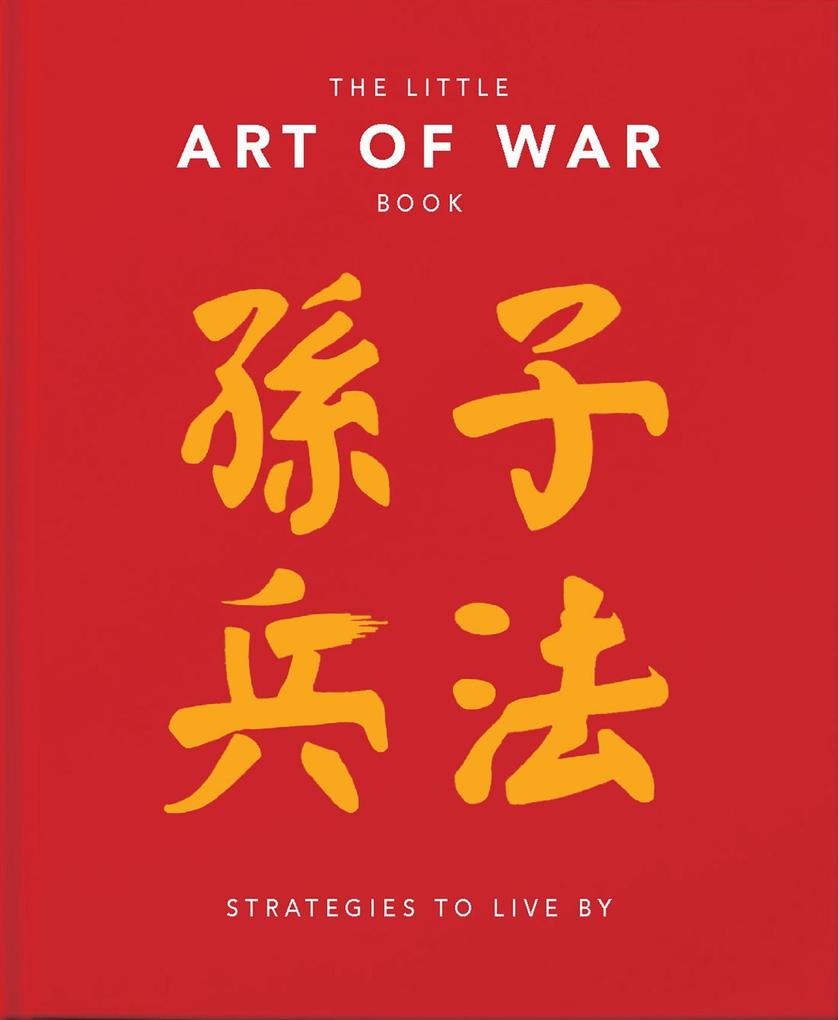 The Little Book of the Art of War: Strategies to Live by