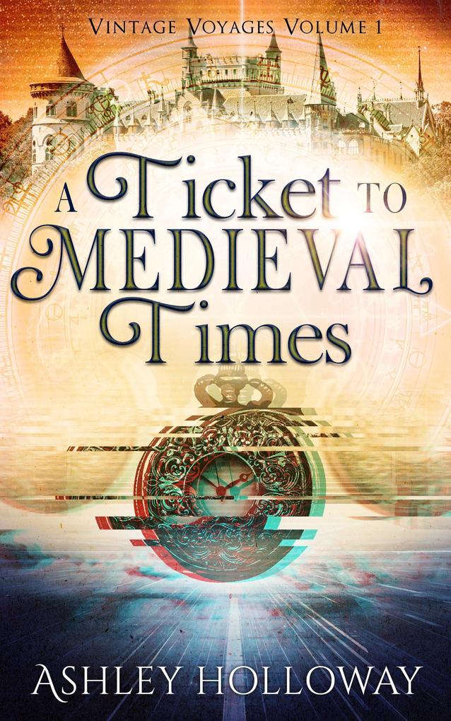 A Ticket to Medieval Times (Vintage Voyages #1)