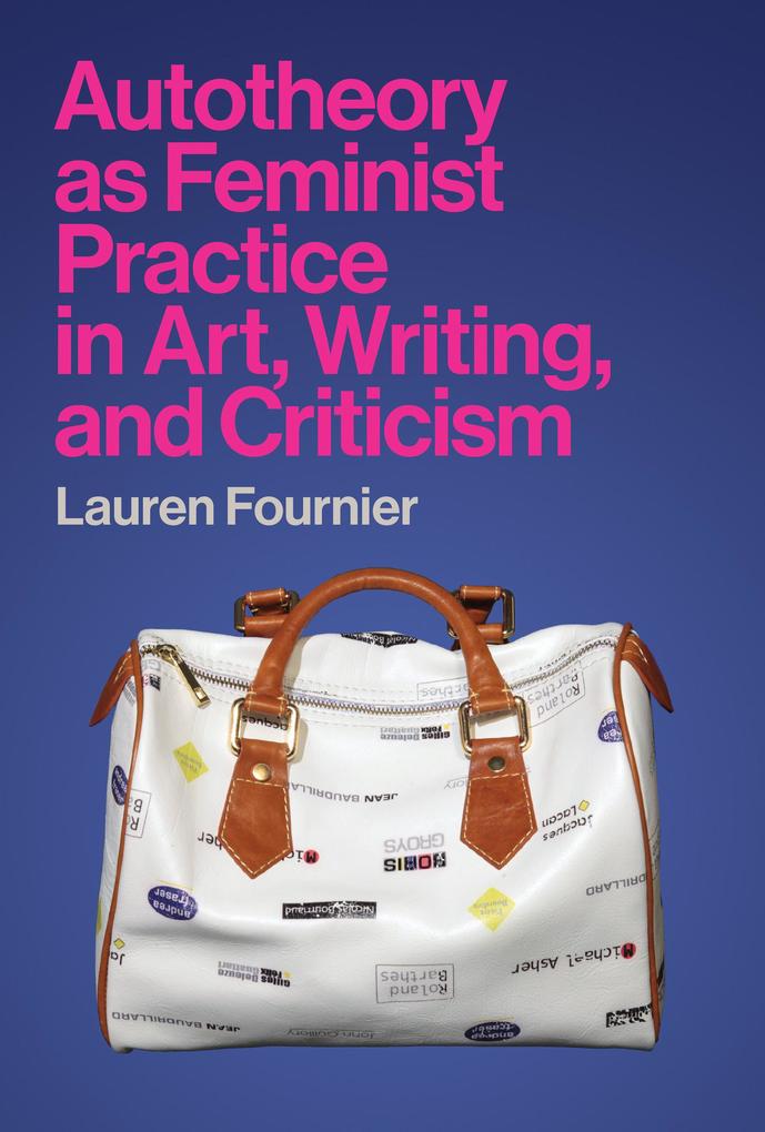 Autotheory as Feminist Practice in Art Writing and Criticism
