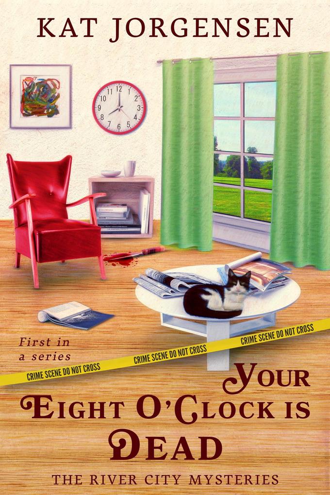 Your Eight O‘clock is Dead (The River City Mysteries #1)