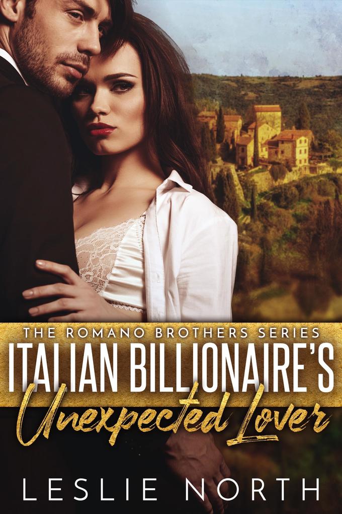 Italian Billionaire‘s Unexpected Lover (The Romano Brothers Series #2)