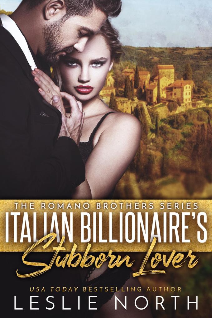 Italian Billionaire‘s Stubborn Lover (The Romano Brothers Series #1)