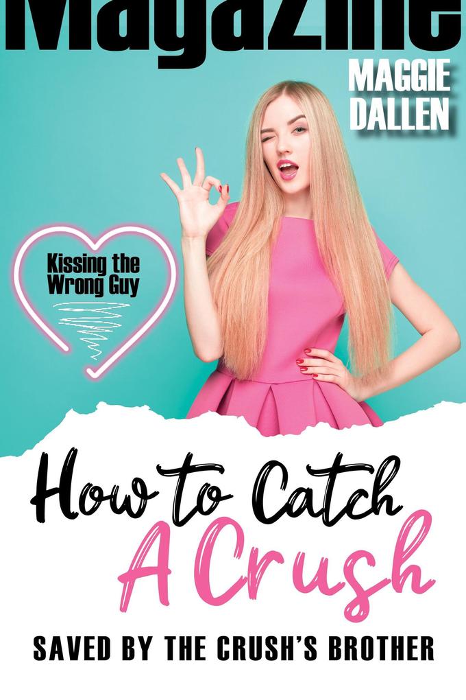 Saved by the Crush‘s Brother (How to Catch a Crush #2)