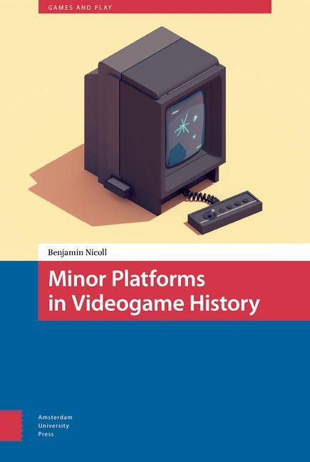 Minor Platforms in Videogame History - Benjamin Nicoll