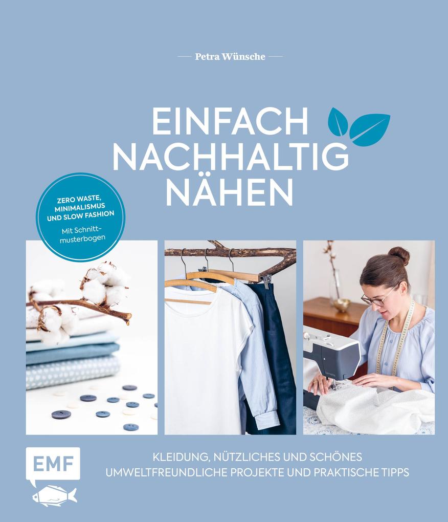 Einfach nachhaltig nähen - Kleidung Nützliches und Schönes - Umweltfreundliche Projekte und praktische Tipps