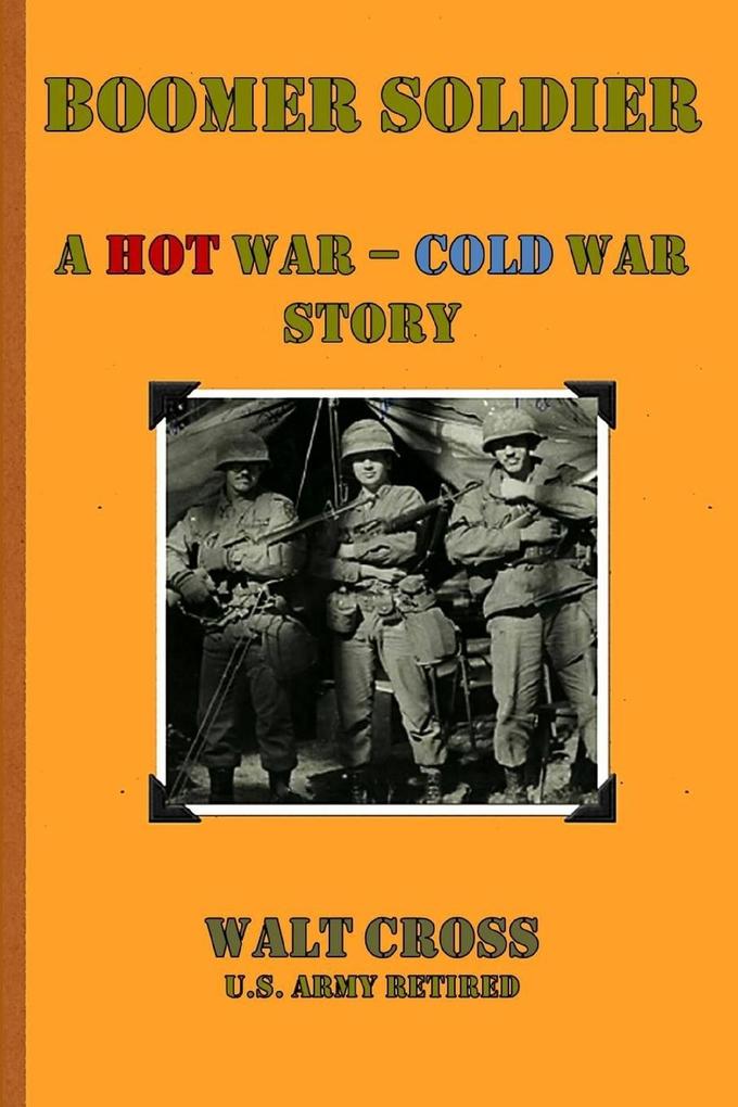 Boomer Soldier A Hot War - Cold War Story