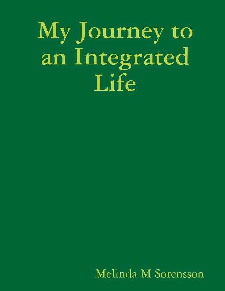My Journey to an Integrated Life