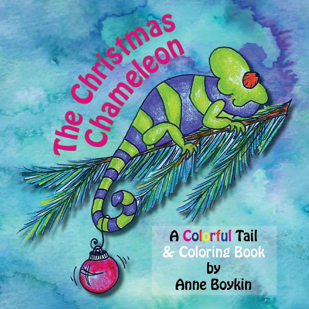 The Christmas Chameleon A Colorful Tail & Coloring Book