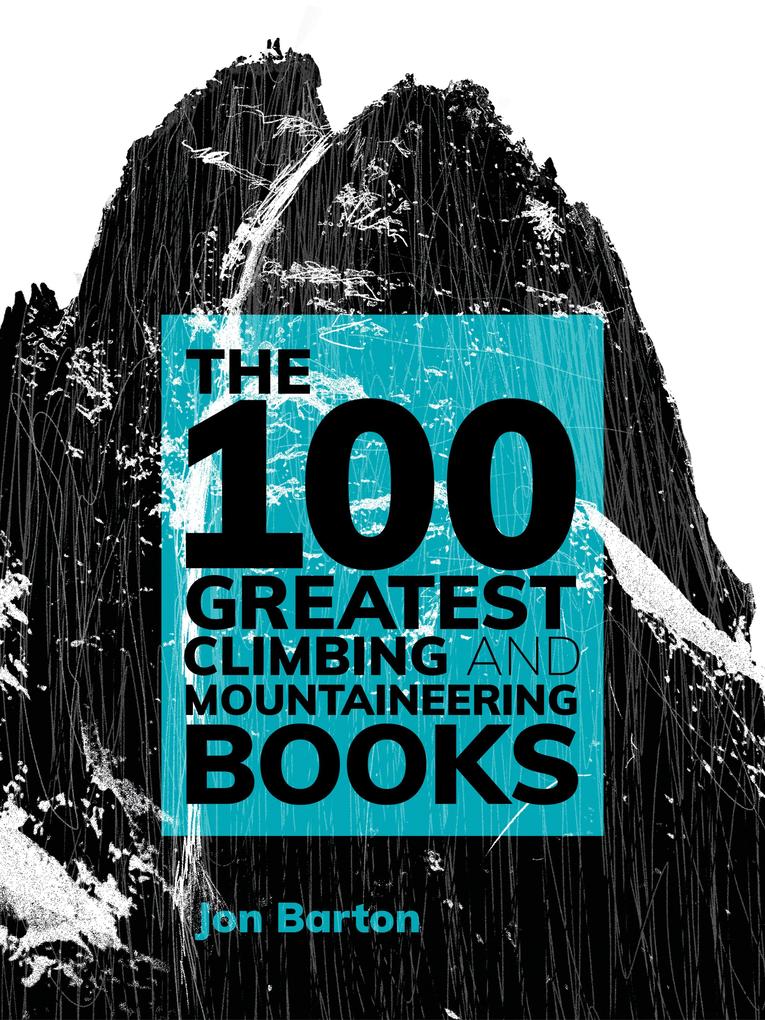 The 100 Greatest Climbing and Mountaineering Books