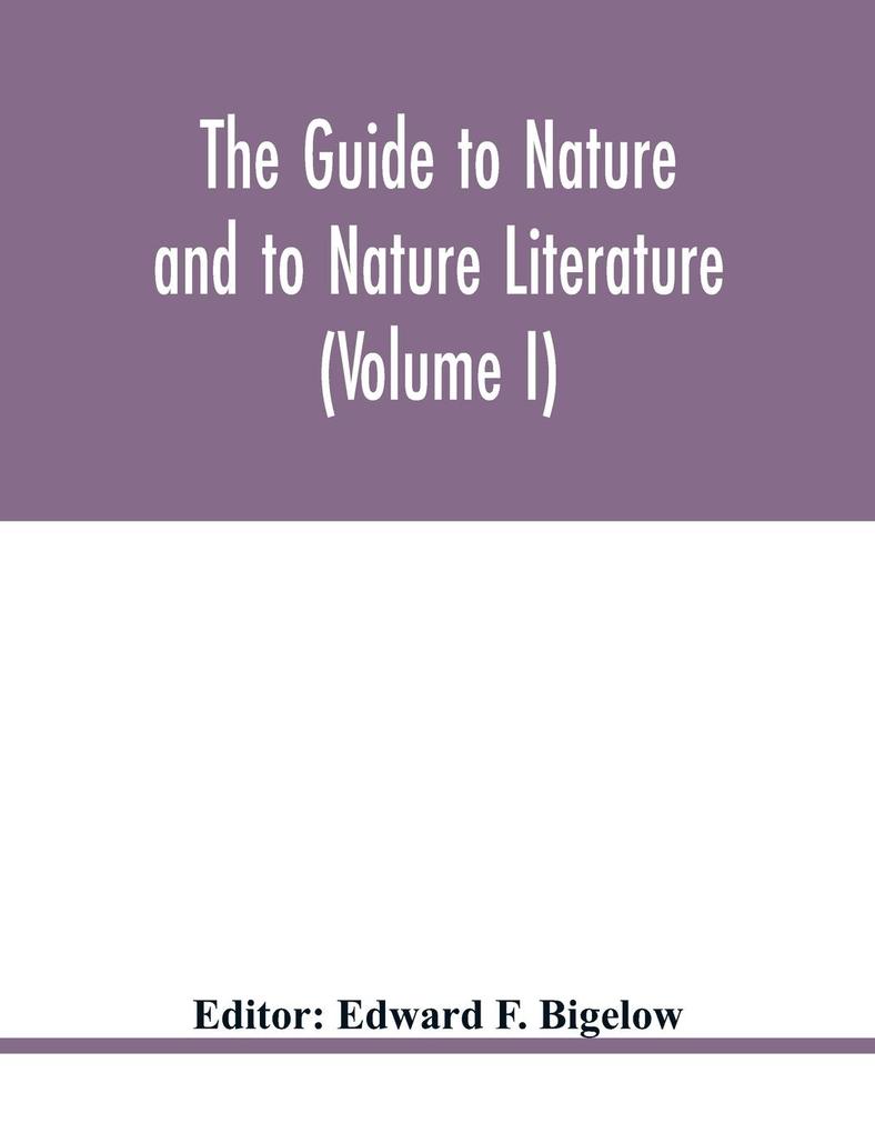 The Guide to nature and to Nature Literature (Volume I)