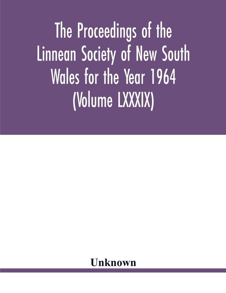The Proceedings of the Linnean Society of New South Wales for the Year 1964 (Volume LXXXIX)