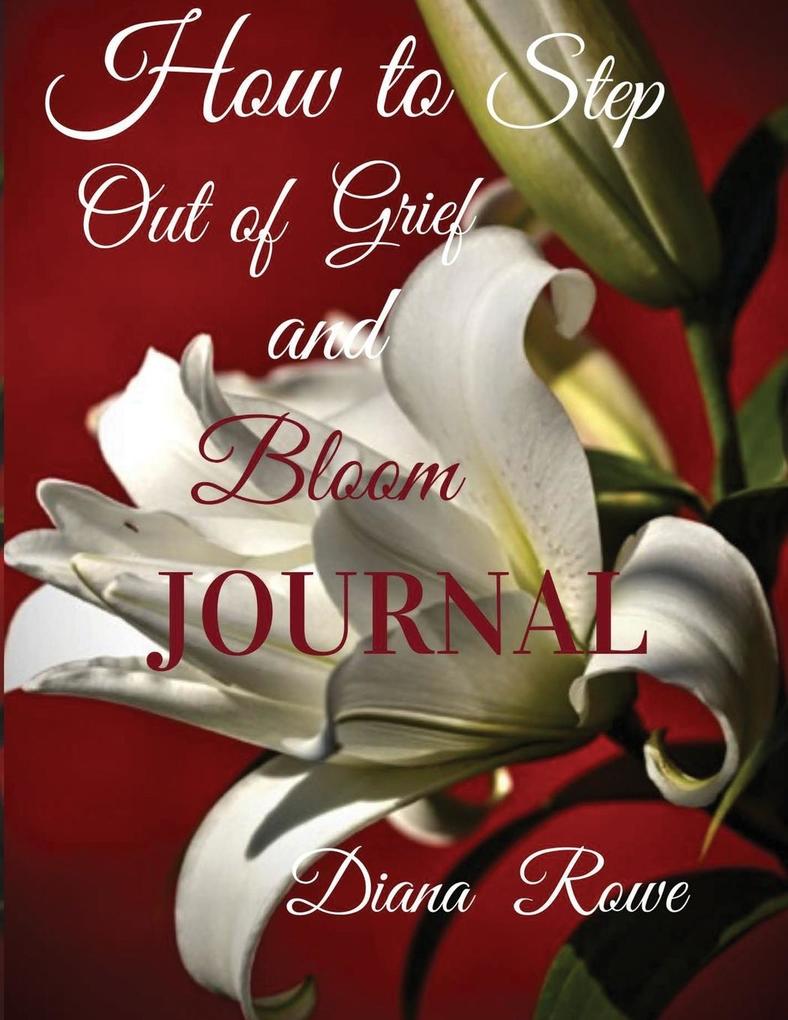 How to Step Out of Grief and Bloom-Journal