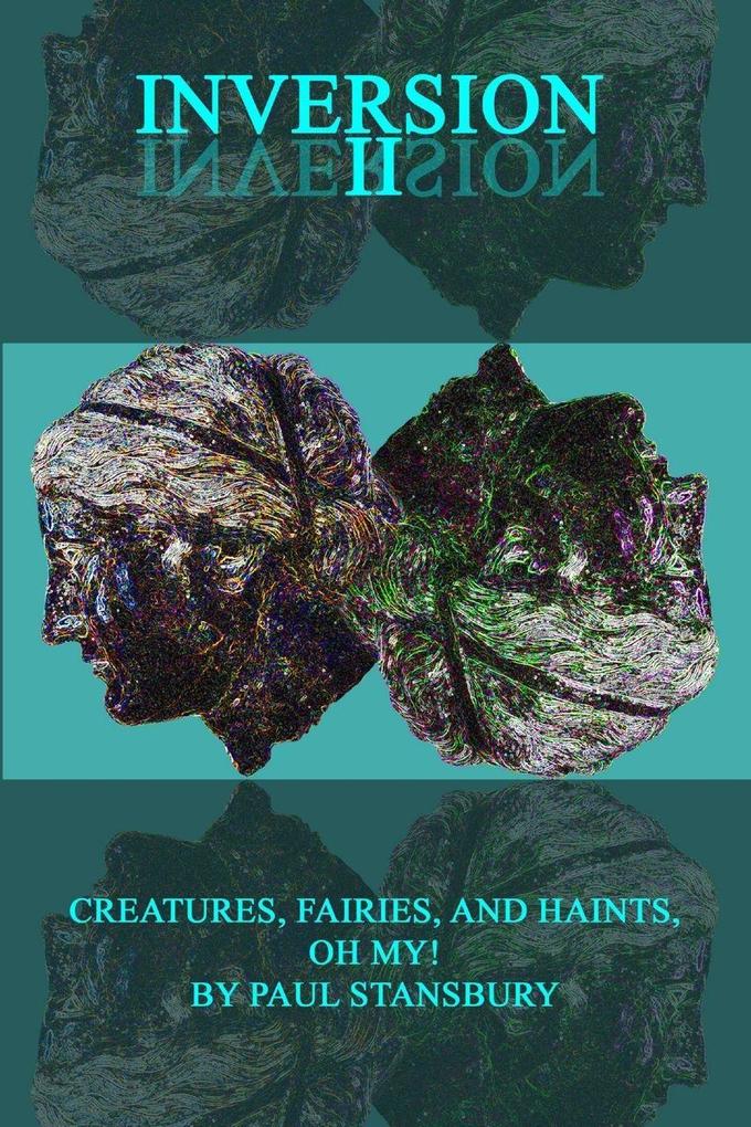 Inversion II - Creatures Fairies and Haints Oh My!