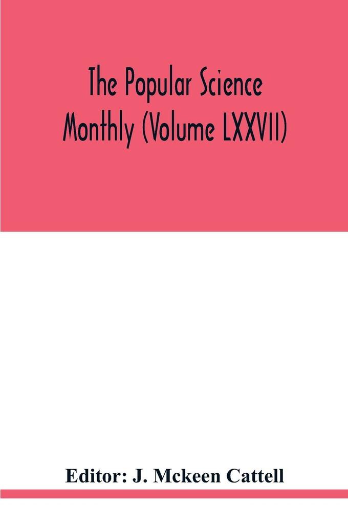 The Popular science monthly (Volume LXXVII)