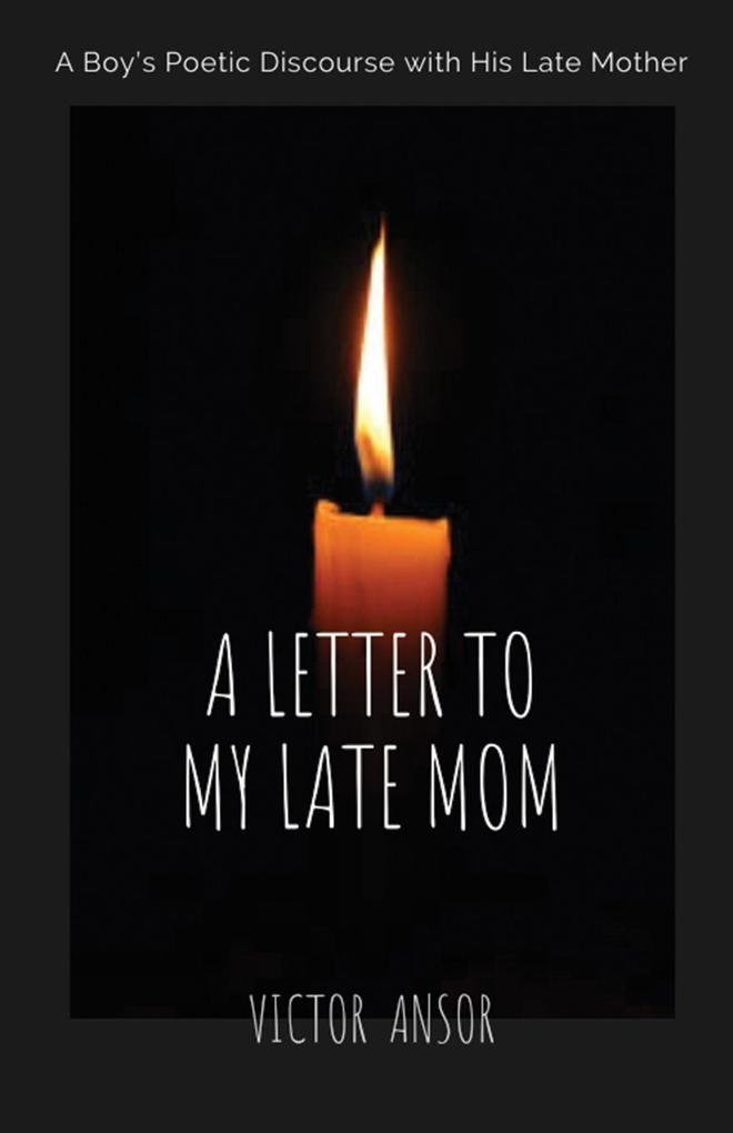 A LETTER TO MY LATE MOM