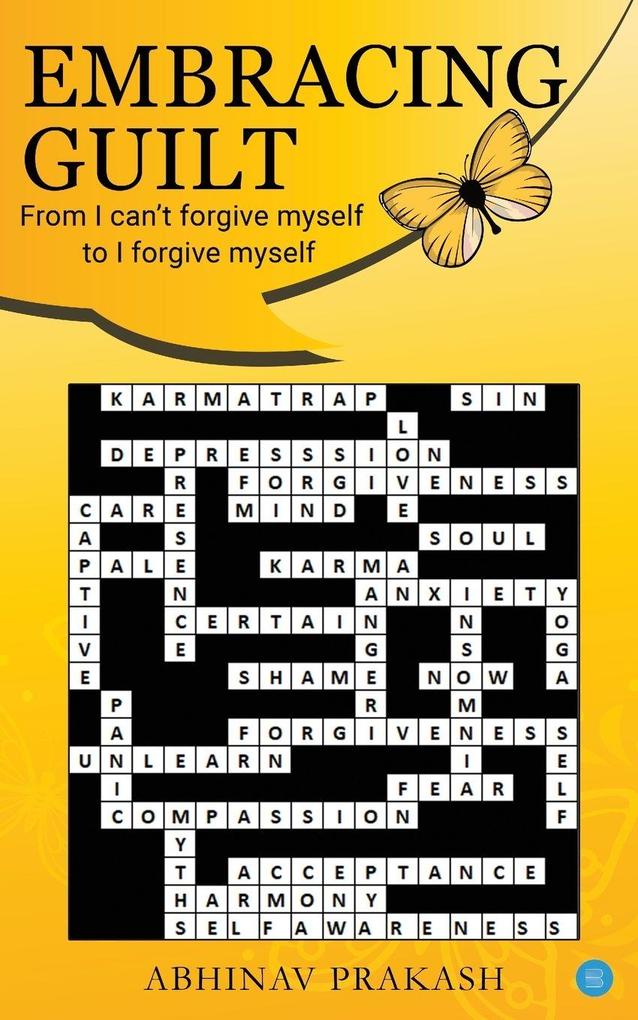 Embracing Guilt- From 'I can't forgive myself' to 'I forgive myself'