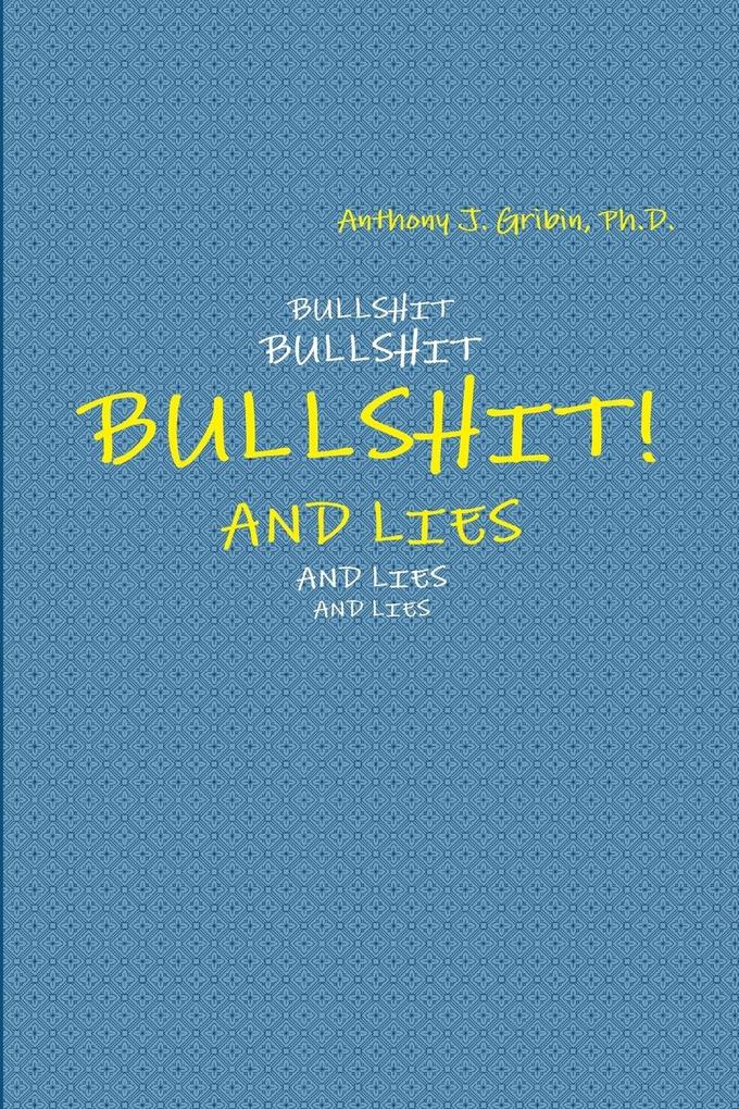 BULLSHIT! AND LIES