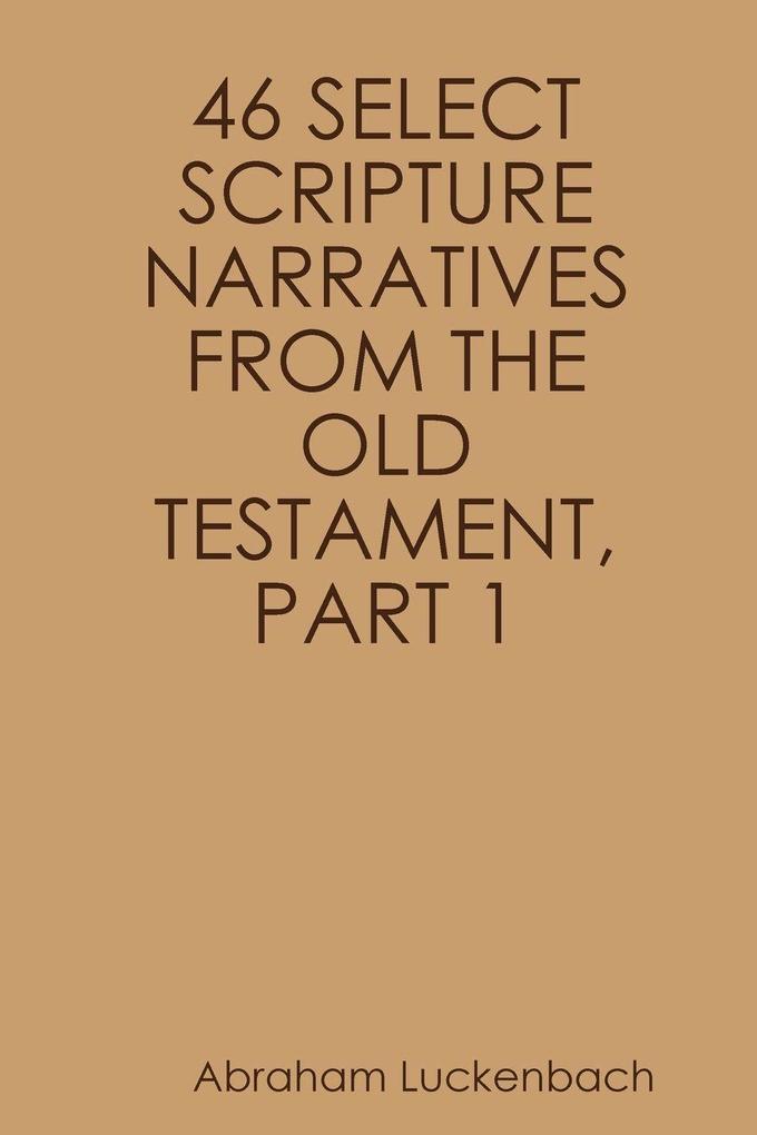 46 SELECT SCRIPTURE NARRATIVES FROM THE OLD TESTAMENT PART 1