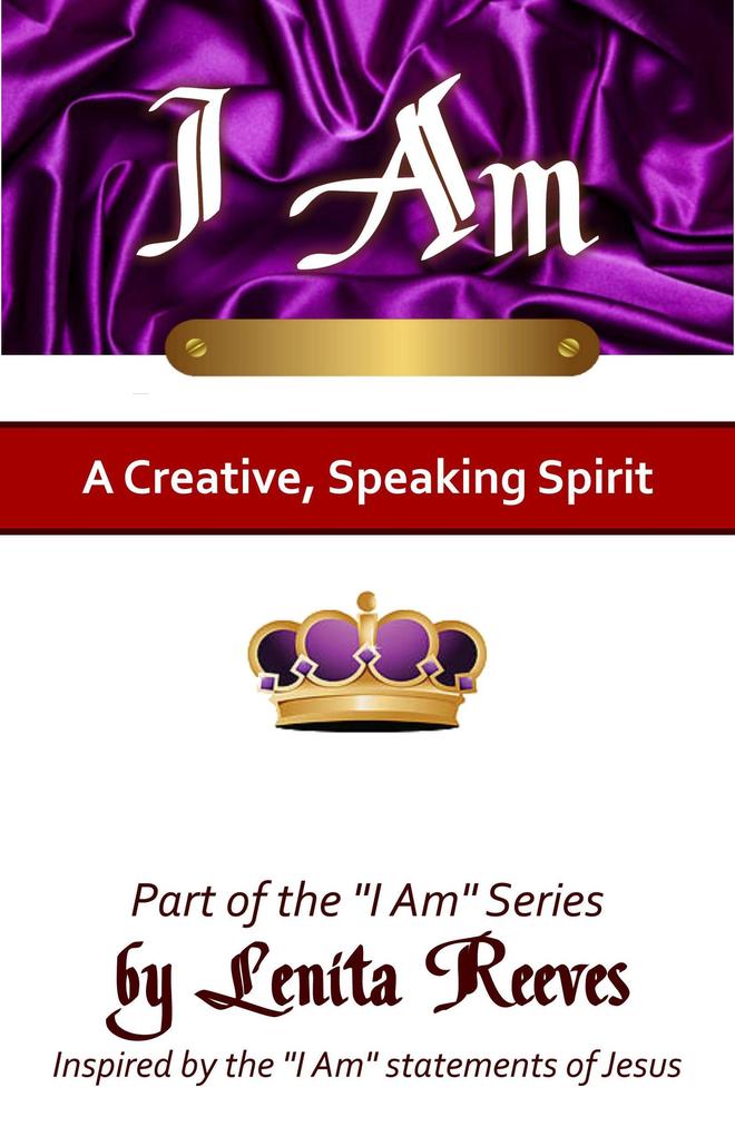 I Am a Creative Speaking Spirit (I Know Who I Am Series #2)