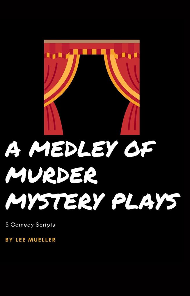 A Medley Of Murder Mystery Plays (Play Dead Murder Mystery Plays #1)