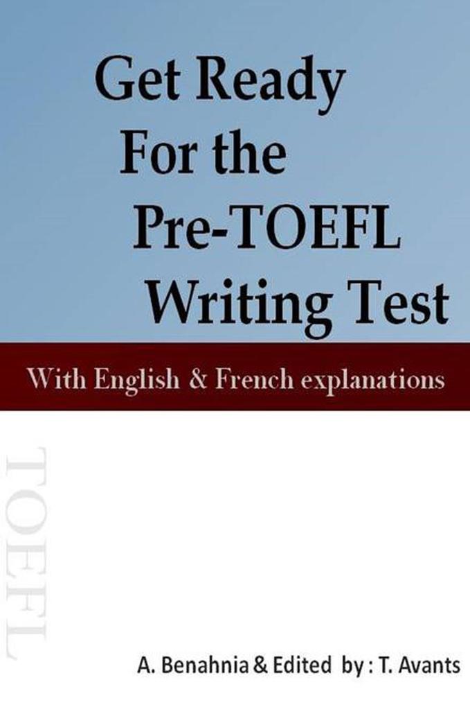 Get Ready For the Pre-TOEFL Writing Test With English & French explanations
