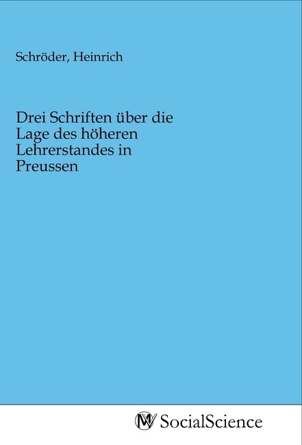 Image of Drei Schriften über die Lage des höheren Lehrerstandes in Preussen
