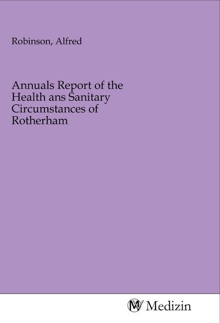 Annuals Report of the Health ans Sanitary Circumstances of Rotherham