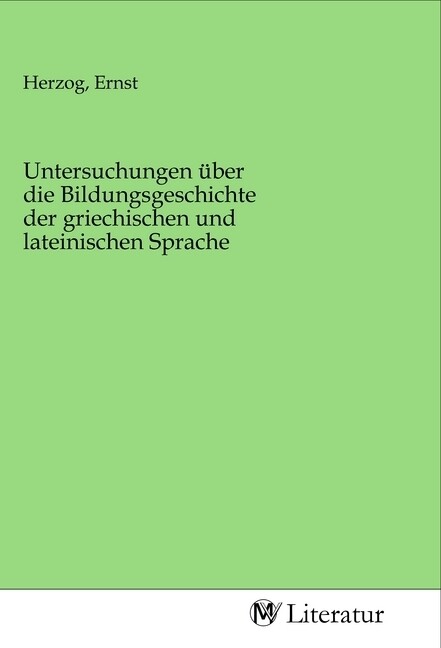 Image of Untersuchungen über die Bildungsgeschichte der griechischen und lateinischen Sprache