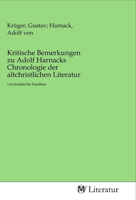 Image of Kritische Bemerkungen zu Adolf Harnacks Chronologie der altchristlichen Literatur