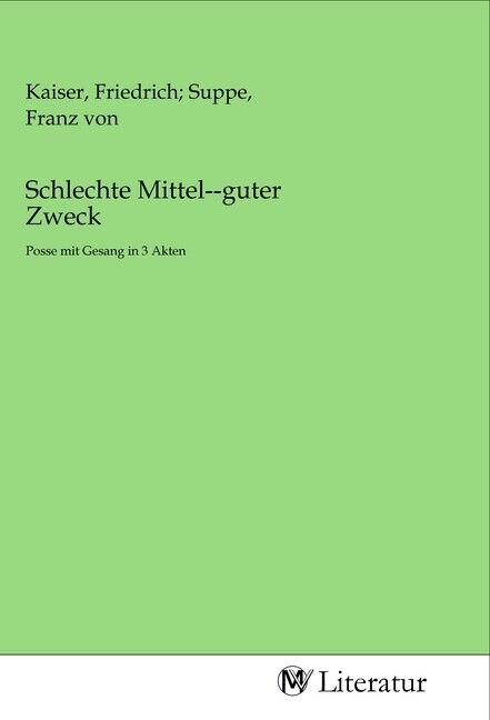 Image of Schlechte Mittel--guter Zweck