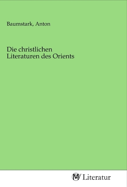 Image of Die christlichen Literaturen des Orients