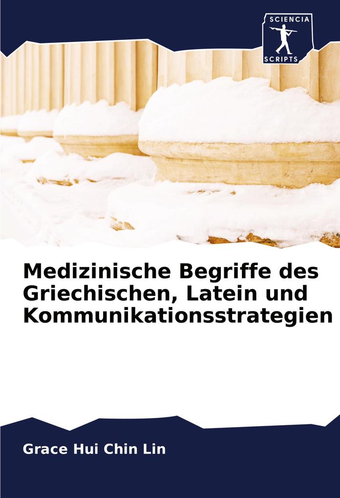 Medizinische Begriffe des Griechischen Latein und Kommunikationsstrategien