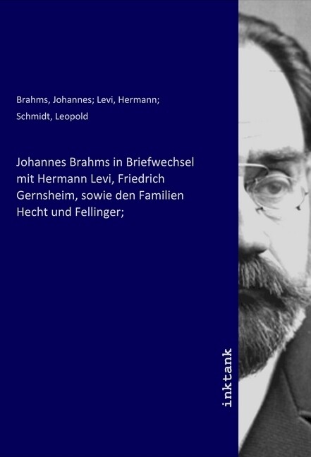 Johannes Brahms in Briefwechsel mit Hermann Levi Friedrich Gernsheim sowie den Familien Hecht und