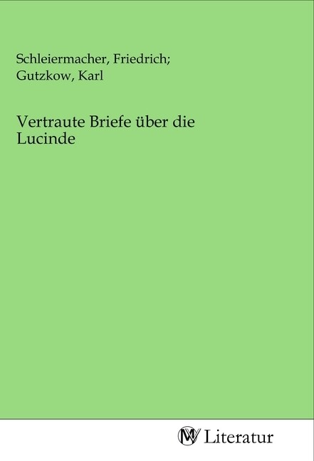 Image of Vertraute Briefe über die Lucinde