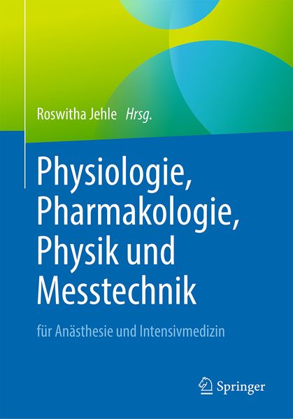 Physiologie Pharmakologie Physik und Messtechnik für Anästhesie und Intensivmedizin