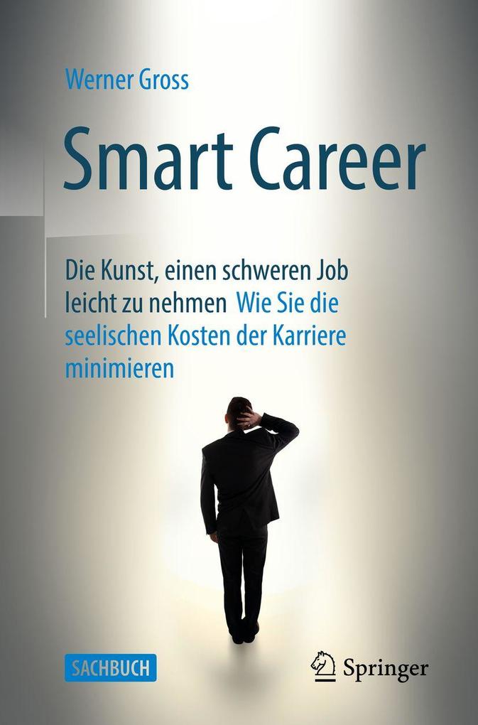 Smart Career: Die Kunst einen schweren Job leicht zu nehmen