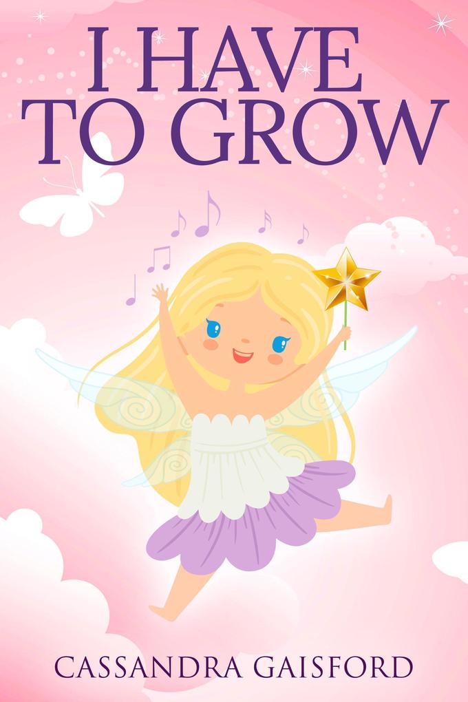 I Have To Grow (Transformational Super Kids #2)