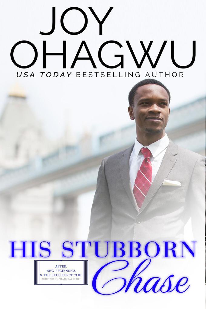 His Stubborn Chase (After New Beginnings & The Excellence Club Christian Inspirational Fiction #11)