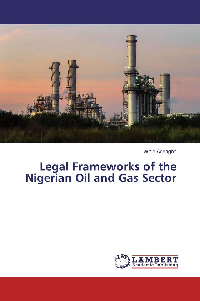 Legal Frameworks of the Nigerian Oil and Gas Sector