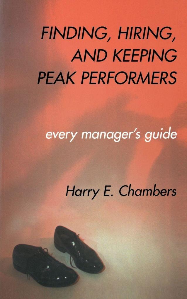 Finding Hiring and Keeping Peak Performers